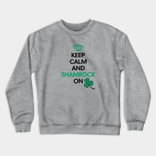 Keep Calm and Shamrock On Crewneck Sweatshirt